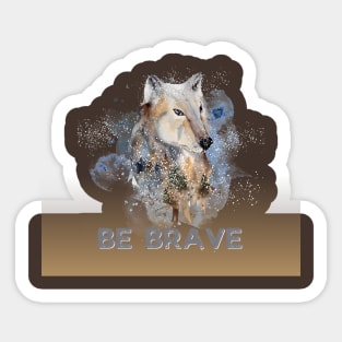 be brave t shirt Sticker